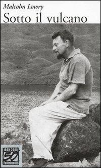 Sotto il vulcano. Ediz. speciale - Malcolm Lowry - copertina