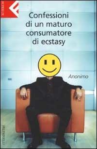 Confessioni di un maturo consumatore di ecstasy - Anonimo - copertina