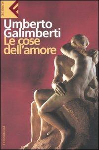 Le cose dell'amore - Umberto Galimberti - copertina