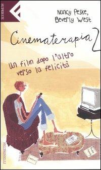 Cinematerapia 2. Un film dopo l'altro verso la felicità - Nancy Peske,Beverly West - copertina