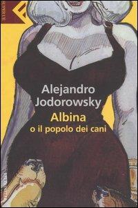 Albina o il popolo dei cani - Alejandro Jodorowsky - copertina
