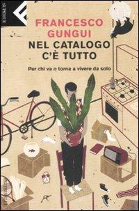 Nel catalogo c'è tutto. Per chi va o torna a vivere da solo - Francesco Gungui - copertina