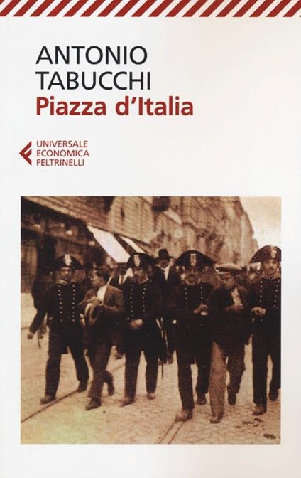 Piazza d'Italia. Favola popolare in tre tempi, un epilogo e un'appendice - Antonio Tabucchi - copertina