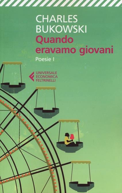 Quando eravamo giovani. Poesie. Testo inglese a fronte - Charles Bukowski - copertina