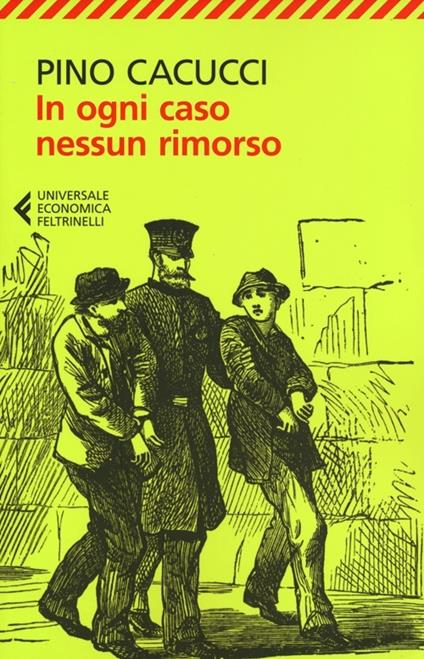 In ogni caso nessun rimorso - Pino Cacucci - copertina