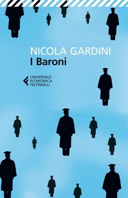 I baroni. Come e perché sono fuggito dall'università italiana - Nicola Gardini - copertina