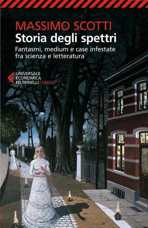 Storia degli spettri. Fantasmi, medium e case infestate fra scienza e letteratura - Massimo Scotti - copertina