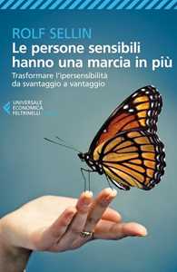 Libro Le persone sensibili hanno una marcia in più. Trasformare l'ipersensibilità da svantaggio a vantaggio Rolf Sellin