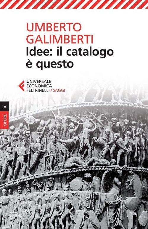 Opere. Vol. 9: Idee: il catalogo è questo - Umberto Galimberti - copertina