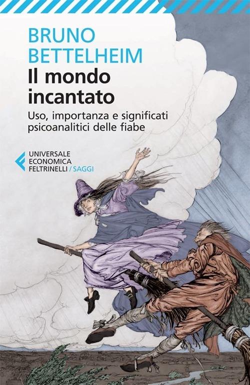 Il mondo incantato. Uso, importanza e significati psicoanalitici delle fiabe - Bruno Bettelheim - copertina