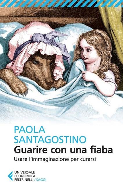 Guarire con una fiaba. Usare l'immaginario per curarsi - Paola Santagostino - copertina