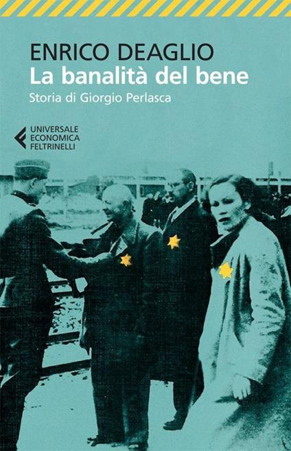 La banalità del bene. Storia di Giorgio Perlasca - Enrico Deaglio - copertina