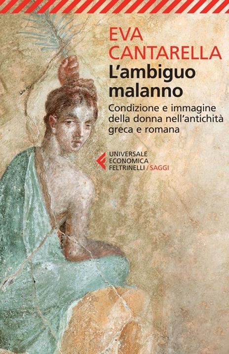 L'ambiguo malanno. La donna nell'antichità greca e romana - Eva Cantarella - copertina