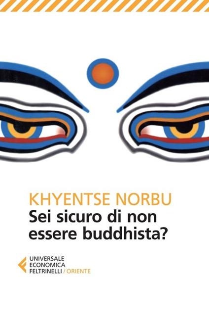 Sei sicuro di non essere buddhista? - Norbu Khyentse (Rinpoche) - copertina