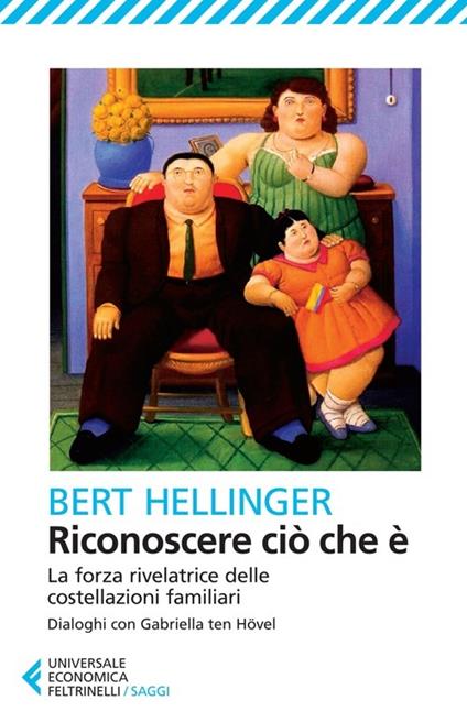 Riconoscere ciò che è. La forza rivelatrice delle costellazioni familiari - Bert Hellinger - copertina