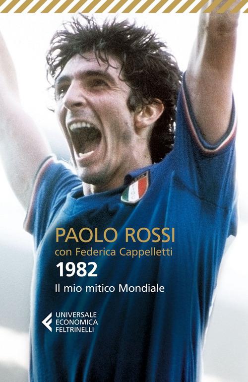 1982. Il mio mitico mondiale - Paolo Rossi,Federica Cappelletti - copertina