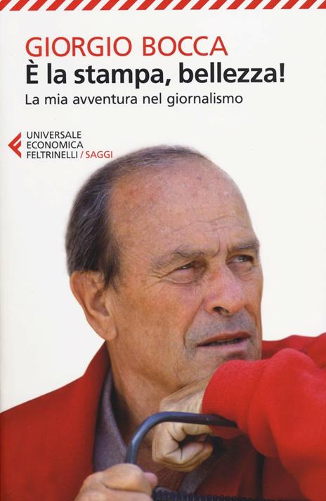 È la stampa, bellezza! La mia avventura nel giornalismo - Giorgio Bocca - 3