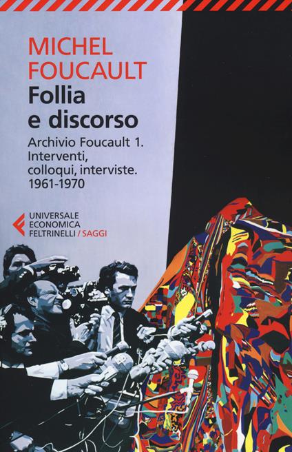 Follia e discorso. Archivio Foucault. Vol. 1: Interventi, colloqui, interviste. 1961-1970. - Michel Foucault - copertina