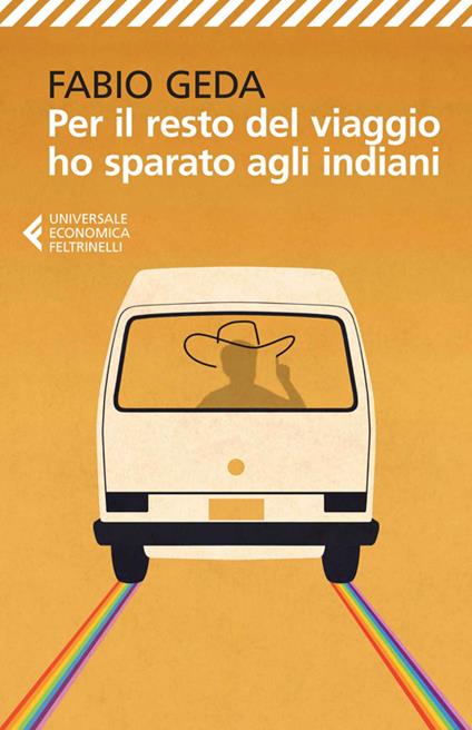 Per il resto del viaggio ho sparato agli indiani - Fabio Geda - copertina