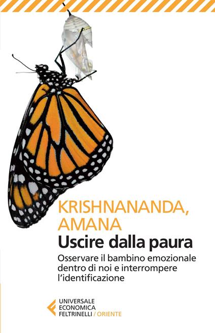 Uscire dalla paura. Osservare il bambino emozionale dentro di noi e interrompere l'identificazione - Krishnananda,Amana - copertina