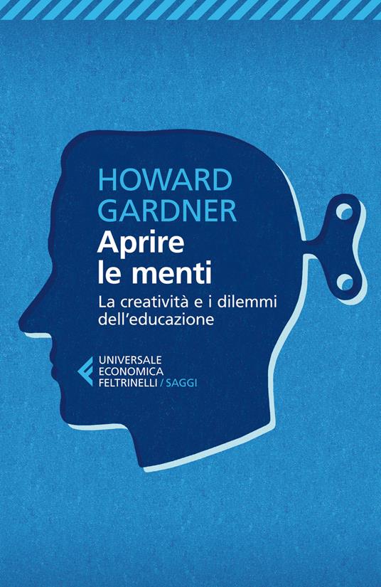 Aprire le menti. La creatività e i dilemmi dell'educazione - Howard Gardner - copertina