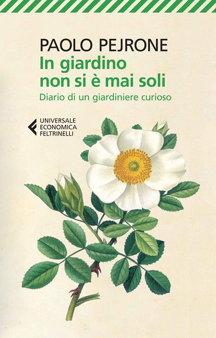 In giardino non si è mai soli. Diario di un giardiniere curioso - Paolo Pejrone - copertina
