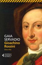 Gioachino Rossini. Una vita