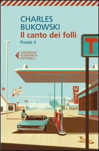 Poesie. Testo inglese a fronte. Vol. 2: Il canto dei folli - Charles Bukowski - copertina