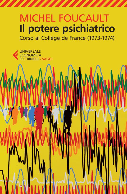 Il potere psichiatrico. Corso al Collège de France (1973-1974) - Michel Foucault - copertina