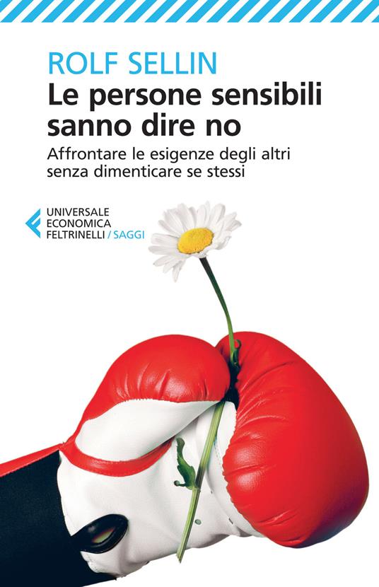 Le persone sensibili sanno dire no. Affrontare le esigenze degli altri senza dimenticare se stessi - Rolf Sellin - copertina