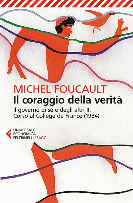 Il coraggio della verità. Il governo di sé e degli altri II. Corso al Collège de France (1984) - Michel Foucault - copertina