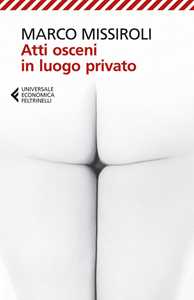 Libro Atti osceni in luogo privato Marco Missiroli