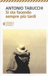 Libro Si sta facendo sempre più tardi. Romanzo in forma di lettere Antonio Tabucchi