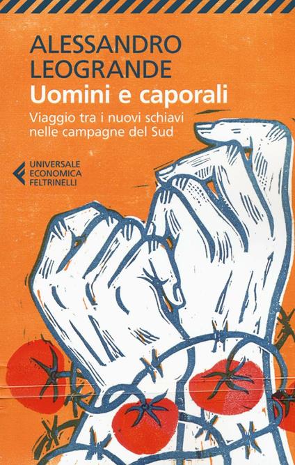 Uomini e caporali. Viaggio tra i nuovi schiavi nelle campagne del Sud - Alessandro Leogrande - copertina