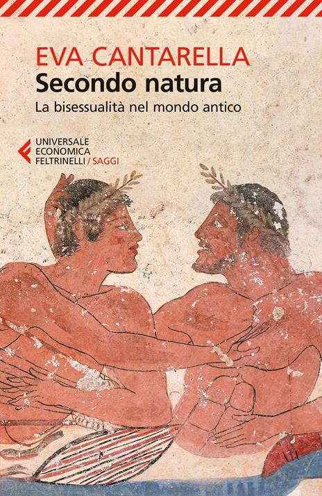 Secondo natura. La bisessualità nel mondo antico - Eva Cantarella - 2