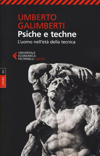 Opere. Vol. 12: Psiche e techne. L'uomo nell'età della tecnica - Umberto Galimberti - copertina