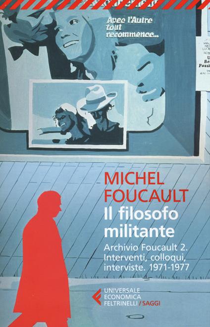 Il filosofo militante. Archivio Foucault. Vol. 2: Interventi, colloqui, interviste. 1971-1977. - Michel Foucault - copertina