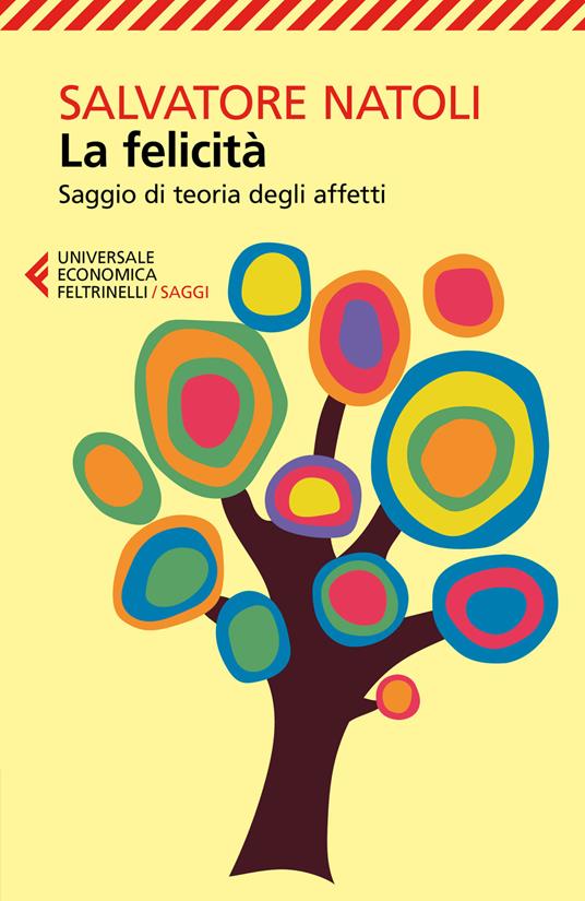 La felicità. Saggio di teoria degli affetti - Salvatore Natoli - copertina