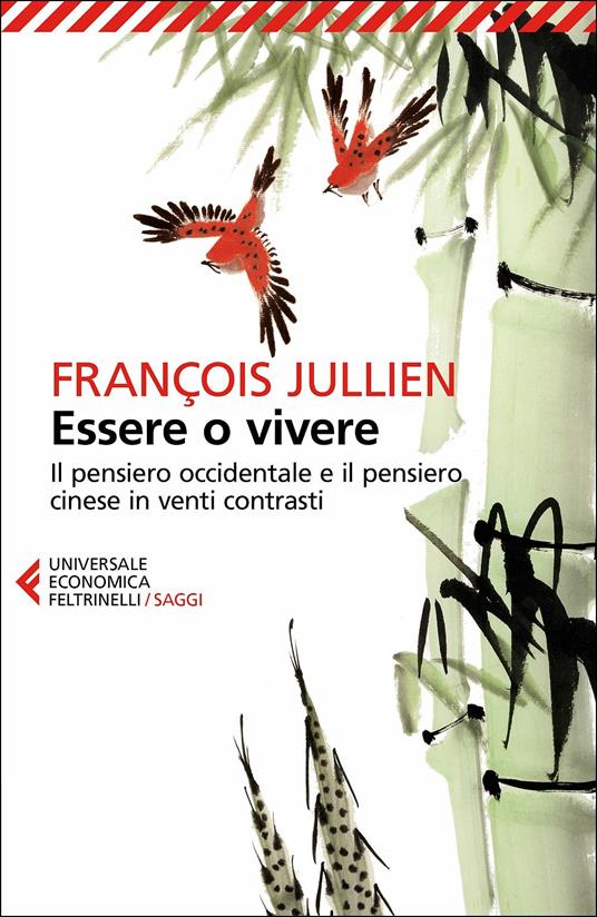 Essere o vivere. Il pensiero occidentale e il pensiero cinese in venti contrasti - François Jullien - copertina