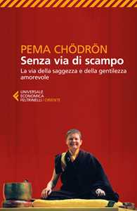 Senza via di scampo. La via della saggezza e della gentilezza amorevole