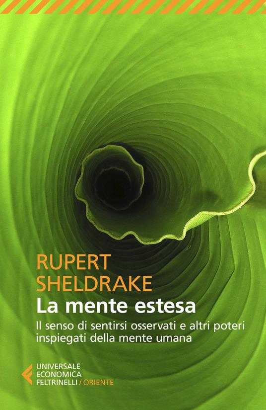 La mente estesa. Il senso di sentirsi osservati e altri poteri inspiegati della mente umana - Rupert Sheldrake - copertina