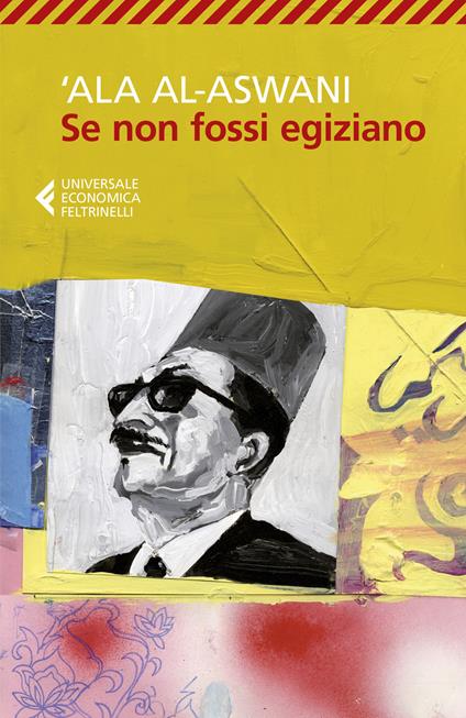 Se non fossi egiziano - 'Ala Al-Aswani - copertina