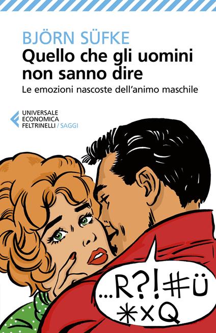 Quello che gli uomini non sanno dire. Le emozioni nascoste dell'animo maschile - Björn Süfke - copertina