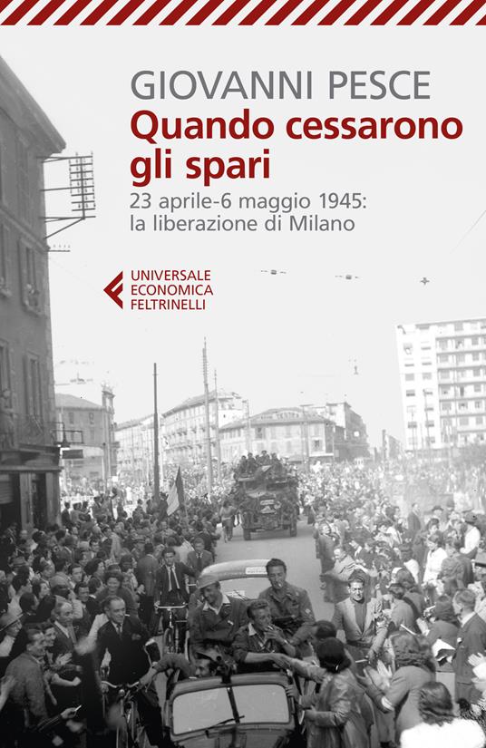 Quando cessarono gli spari. 23 aprile-6 maggio 1945: la liberazione di Milano - Giovanni Pesce - copertina