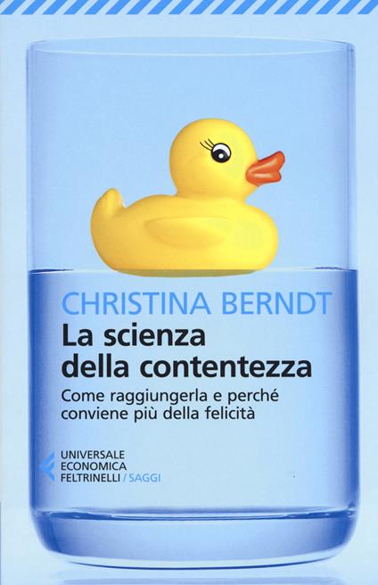 La scienza della contentezza. Come raggiungerla e perché conviene più della felicità - Christina Berndt - copertina