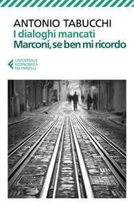 Libro I dialoghi mancati-Marconi, se ben mi ricordo Antonio Tabucchi