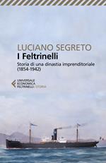 I Feltrinelli. Storia di una dinastia imprenditoriale (1854-1942)