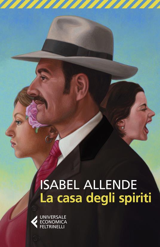 La casa degli spiriti - Isabel Allende - Libro - Feltrinelli - Universale  economica