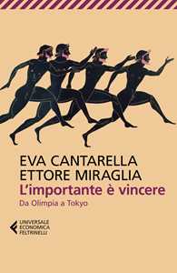 Libro L' importante è vincere. Da Olimpia a Tokyo Eva Cantarella Ettore Miraglia