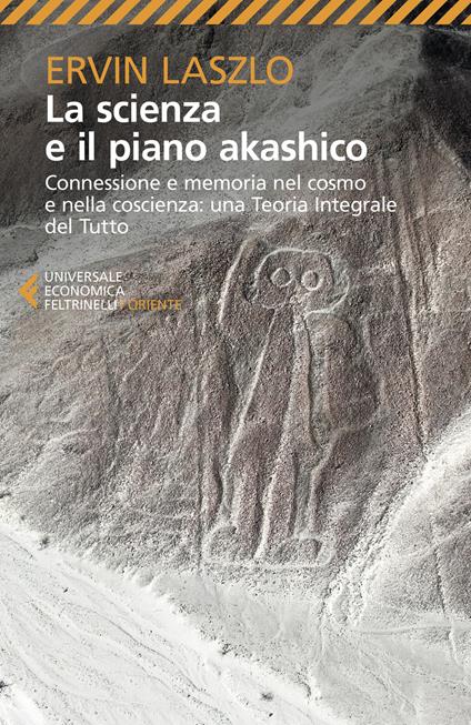 La scienza e il piano akashico. Connessione e memoria nel cosmo e nella coscienza. Una teoria integrale del tutto - Ervin László - copertina